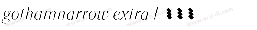 gothamnarrow extra l字体转换 gothamnarrow extra l字体转换